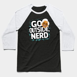 Go Outside NErd Baseball T-Shirt